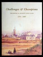 Challenges and Champions: The Royal & Ancient Golf Club, 1754-1883. Volume I.