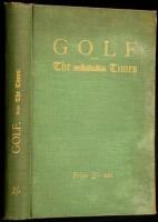 Golf from the Times: A Reprint, revised and re-arranged, of some Articles on Golf, by The Times Special Contributor