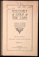 History of Golf at the Cape, in which is also treated ''The Origin of the Game of Golf,'' Golf Stories and a Register of S.A. Clubs