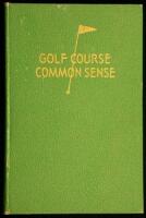 Golf Course Common Sense: A Non-Technical Treatise on the Subject of Golf Course Maintenance