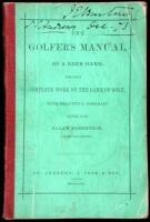 The Golfer's Manual, Being an Historical and Descriptive Account of the National Game of Scotland; with an Appendix. By A Keen Hand