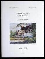 Le Club de Golf Royal Qu&eacute;bec, 125 ans d'histoire, 1874-1999