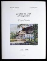 Le Club de Golf Royal Québec, 125 ans d'histoire, 1874-1999