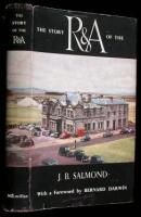 The Story of the R. & A., Being the History of the First Two Hundred Years of the Royal and Ancient Golf Club of St. Andrews