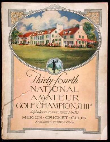 Official Souvenir Book and Program of the United States Golf Association Thirty-Fourth National Amateur Golf Championship Held at the Merion Cricket Club, East Course, Ardmore, Pennsylvania, September 22nd to 27th, 1930