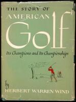 The Story of American Golf: Its Champions and Championships