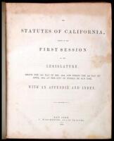 The Statutes of California, Passed at the First Session of the Legislature. Begun the 15th Day of Dec. 1849, and Ended the 22d Day of April, 1850, at the City of Pueblo de San Jos&eacute;. With an Appendix and Index