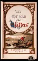 "All's not Gold that Glitters;" or The Young Californian. By Cousin Alice