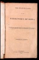 The Statute Laws of the Territory of Iowa, Enacted at the First Session of the Legislature Assembly of Said Territory, Held at Burlington, A.D. 1838-'39