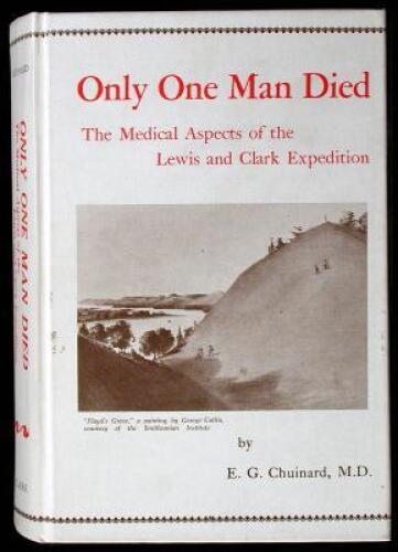 Only One Man Died: The Medical Aspects of the Lewis and Clark Expedition