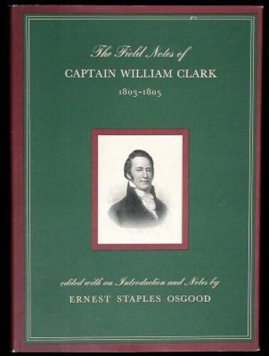 The Field Notes of Captain William Clark, 1803-1805