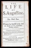 The Life of S. Augustine. The First Part. Written by himself in the first ten Books of his Confessions...