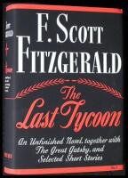 The Last Tycoon. An Unfinished Novel...Together with the Great Gatsby and Selected Stories