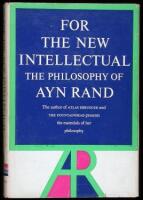 For the New Intellectual: The Philosophy of Ayn Rand