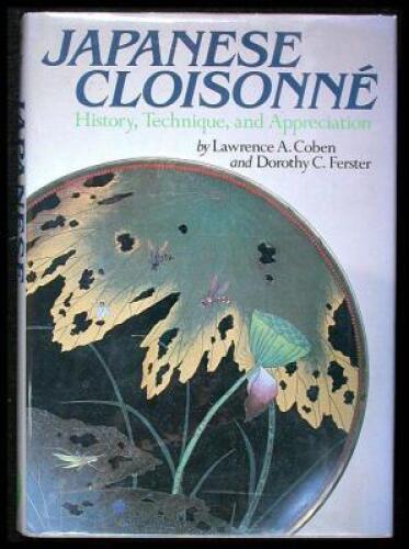 Japanese Cloisonn&eacute;: History, Technique, and Appreciation