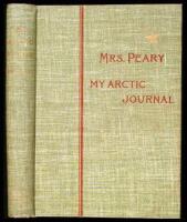 My Arctic Journal. A Year among Ice-Fields and Eskimos...with an Account of the Great White Journey Across Greenland by Robert E. Peary, Civil Engineer, U.S. Navy