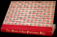 The Maps of San Francisco Bay from the Spanish Discovery in 1769 to the American Occupation