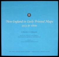 New England in Early Printed Maps, 1513 to 1800: An Illustrated Carto-Bibliography