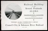 Railroad Building in the Seward Peninsula, Alaska. Transportion Facilities Afforded by Alaska's First Standard Guage Railroad... (wrapper title).