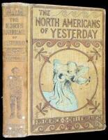 The North-Americans of Yesterday. A Comparative Study of North-American Indian Life, Customs, and Products, on the Theory of the Ethnic Unity of the Race