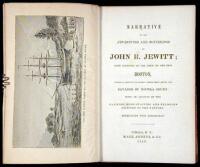 Narrative of the Adventures and Sufferings of John R. Jewitt; Only Survivor of the Crew of the Ship Boston, during a Captivity of nearly Three Years among the Savages of Nootka Sound: With an Account of the Manners, Mode of Living, and Religious Opinions 