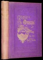All Over Oregon and Washington. Observations on the Country, Its Scenery, Soil, Climate, Resources, and Improvements, with an Outline of its Early History, and Remarks on its Geology, Botany, Mineralogy, Etc. Also, Hints to Immigrants and Travelers Concer