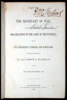 Letter of the Secretary of War, Transmitting Report on the Organization of the Army of the Potomac, and of its Campaigns in Virginia and Maryland, Under the Command of Maj. Gen. George B. McClellan, from July 26, 1861, to November 7, 1862