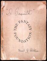 ''I Bequeath''..."I, Forrest J. Ackerman, being of imaginative mind, bequeath to the Fantasy Foundation, upon my demise, my 1300 fantasy books (4 July 46)