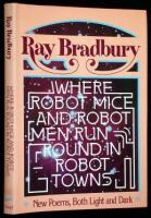 Where Robot Mice and Robot Men Run Round in Robot Towns. New Poems Both Light and Dark