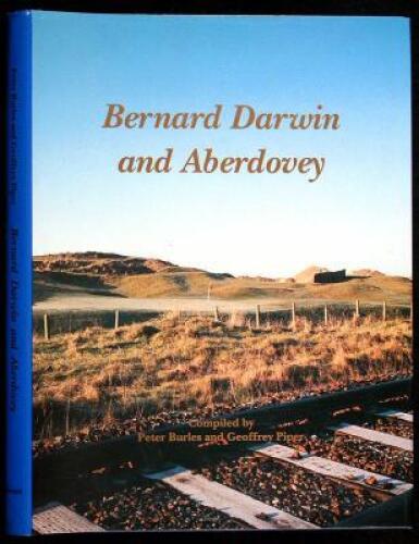 Bernard Darwin and Aberdovey: A Collection of Bernard Darwin's classic writings about golf at Aberdovey