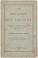 The Tehuantepec Ship Railway, a Review of Its Geographical, Commercial and Political Features and Advantages