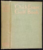 Chick Evans' Golf Book: The Story of the Sporting Battles of the Greatest of all Amateur Golfers