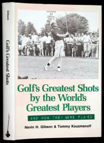 Golf's Greatest Shots by the World's Greatest Players