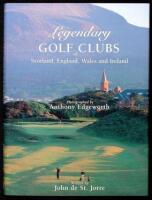 Legendary Golf Clubs of Scotland, England, Wales and Ireland