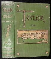 Taylor on Golf: Impressions, Comments and Hints