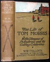 The Life of Tom Morris, with Glimpses of St. Andrews and its Golfing Celebrities