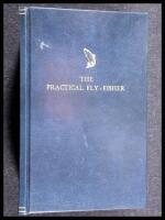 The Practical Fly-Fisher, more particularly for Grayling or Umber