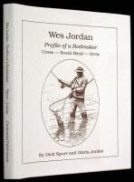 Wes Jordan: Profile of a Rodmaker