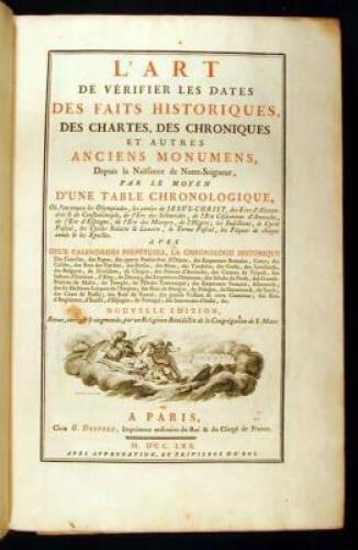 L'Art de V&eacute;rifier les Dates des Faits Historiques des chartes, des chroniques et autres anciens monuments, depuis la naissance de Notre-Seigneur, par le Moyen d'une Table Chronologique