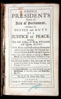 Choice Presidents upon all Acts of Parliament, Relating to the Office and Duty of a Justice of Peace