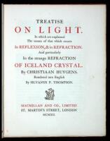 Treatise on light, in which are explained the causes of that which occurs reflexion and in refraction, and particularly in the strange refraction of Iceland crystal.