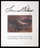 Samuel Palmer. A Vision Recaptured: The Complete Etchings and the Paintings for Milton and for Virgil