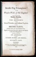 The British Flag Triumphant! Or The Wooden Walls of Old England: Being Copies of the London Gazettes, Containing the Accounts of the Great Victories and Gallant Exploits of the British Fleets, During the Last and Present War...