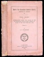 Final Report of Investigations Among the Indians of the Southwestern United States, Carried on Mainly in the Years from 1880 to 1885. Part I