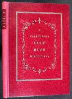 A California Gold Rush Miscellany, Comprising: The Original Journal of Alexander Barrington, Nine Unpublished Letters from the Gold Mines, Reproductions of Early Maps...Etc.