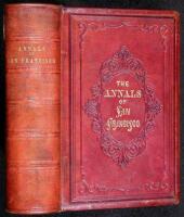 The Annals of San Francisco; Containing a Summary of the History of the First Discovery, Settlement, and Present Condition of California