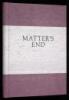 Matter's End