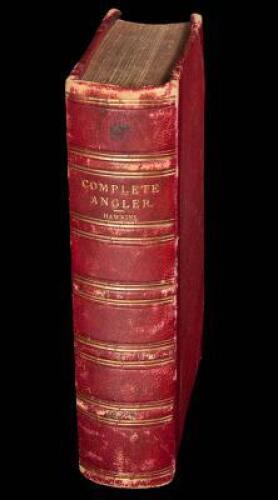 The Complete Angler: Or Contemplative Man's Recreation. Being a Discourse on Rivers, Fish-Ponds, Fish, and Fishing. In Two Parts...To which now is prefixed The Lives of the Authors by John Hawkins.