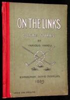 On the Links, Being Golfing Stories by Various Hands with Shakespeare on Golf by a Novice. Also Two Rhymes on Golf by Andrew Lang