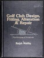 Golf Club Design, Fitting, Alteration and Repair: The Principles and Procedures